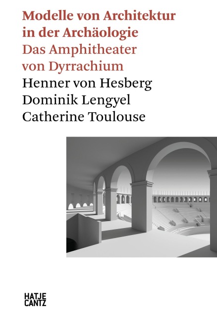 Modelle von Architektur in der Archäologie - 