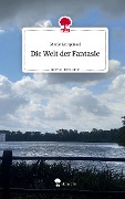 Die Welt der Fantasie. Life is a Story - story.one - Marie Leinpinsel