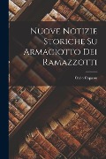Nuove Notizie Storiche Su Armaciotto Dei Ramazzotti - Carlo Capasso