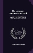 The Lounger's Common-Place Book: Or, Miscellaneous Anecdotes. a Biographic, Political, Literary, and Satirical Compilation, Volume 3 - Jeremiah Whitaker Newman