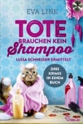 Cover-Bild zum Titel 'Tote brauchen kein Shampoo' von 'Eva Link'