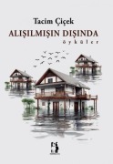 Cover-Bild zum Titel 'Alisilmisin Disinda - Öyküler' von 'Tacim Cicek'
