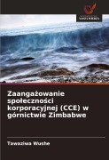 Cover-Bild zum Titel 'Zaanga¿owanie spo¿eczno¿ci korporacyjnej (CCE) w górnictwie Zimbabwe' von 'Tawaziwa Wushe'