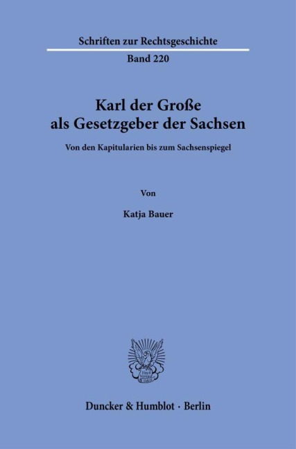 Karl der Große als Gesetzgeber der Sachsen - Katja Bauer