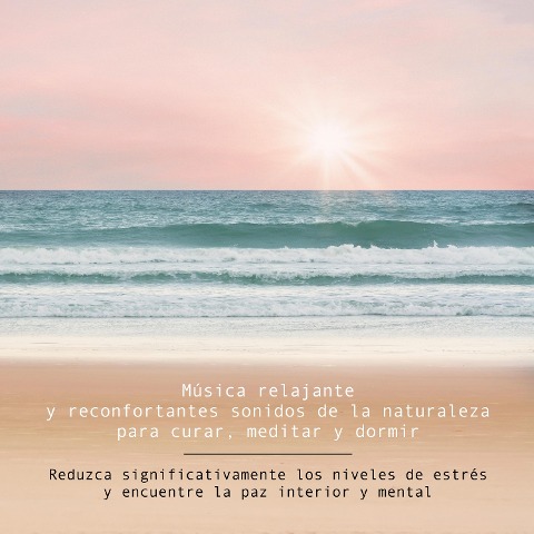 Música relajante y reconfortantes sonidos de la naturaleza para curar, meditar y dormir - Yella A. Deeken