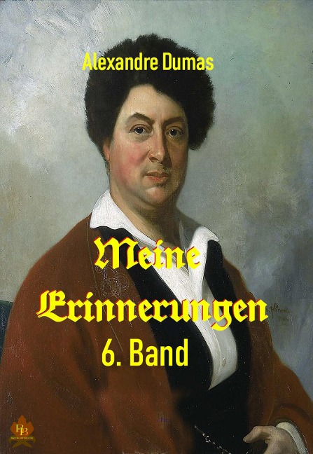 Meine Erinnerungen - 6. Band - Alexandre Dumas
