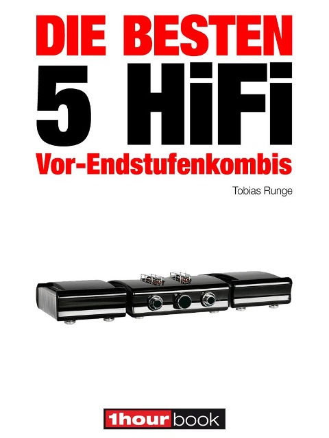 Die besten 5 HiFi Vor-Endstufenkombis - Tobias Runge, Thomas Schmidt, Holger Barske