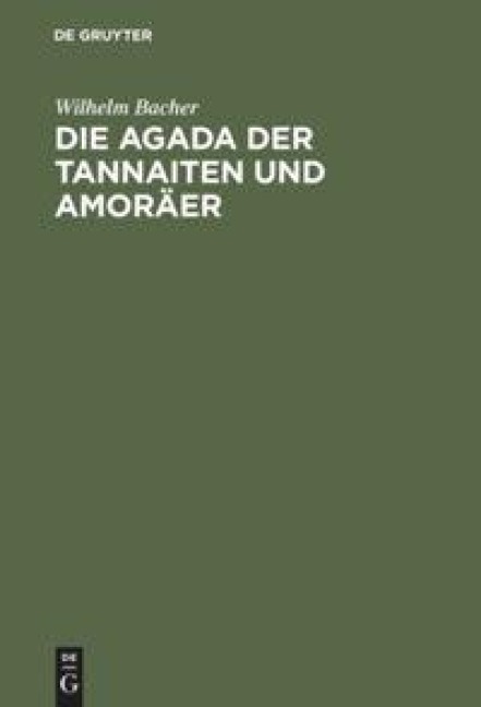 Die Agada der Tannaiten und Amoräer - Wilhelm Bacher