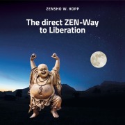 Cover-Bild zum Titel 'The direct ZEN-Way to Liberation' von 'Zensho W. Kopp'