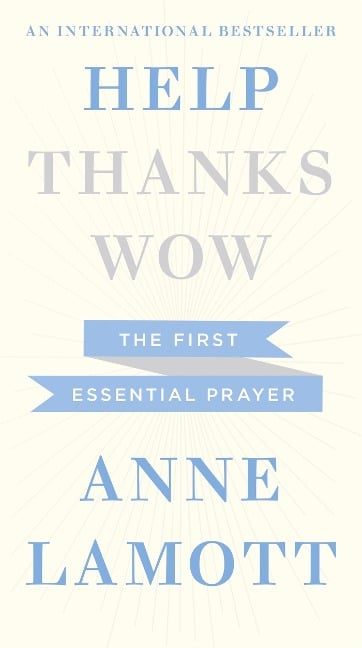 Help, Thanks, Wow - Anne Lamott