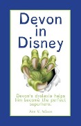 Devon in Disney: Devon's dyslexia helps him become the perfect superhero. - Ann V. Wixon