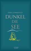 Cover-Bild zum Titel 'Dunkel die See' von 'Emma Sommerfeld'
