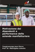Cover-Bild zum Titel 'Motivazione dei dipendenti e performance delle aziende manifatturiere' von 'Twagiramungu Jean Pierre, Mbonigaba Celestin'