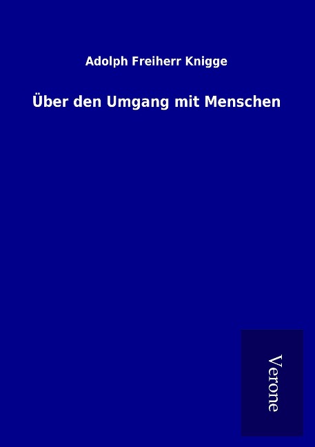 Über den Umgang mit Menschen - Adolph Freiherr Knigge