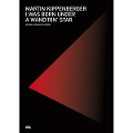 Cover-Bild zum Titel 'I Was Born Under A Wand'rin' Star' von 'Martin Kippenberger'