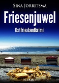 Friesenjuwel. Ostfrieslandkrimi - Sina Jorritsma