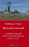 Cover-Bild zum Titel 'Mein Leben trotz ALS' von 'Wolfgang Tröger'