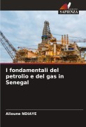 Cover-Bild zum Titel 'I fondamentali del petrolio e del gas in Senegal' von 'Alioune Ndiaye'