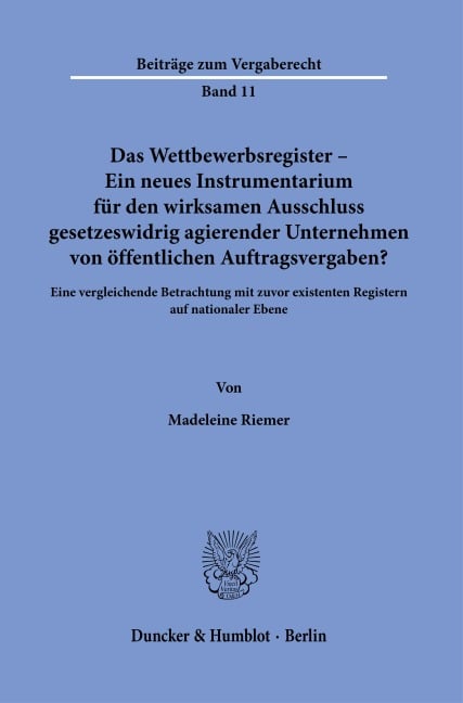 Das Wettbewerbsregister - Ein neues Instrumentarium für den wirksamen Ausschluss gesetzeswidrig agierender Unternehmen von öffentlichen Auftragsvergaben? - Madeleine Riemer