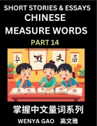 Cover-Bild zum Titel 'Chinese Measure Words (Part 14)- Learn Chinese Language and Culture by Reading Stories Made of Chinese Liangci Quantifiers, Simple & Easy Mandarin Chinese Lessons for Beginners' von 'Wenya Gao'