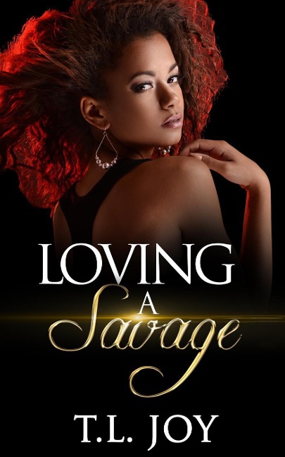 Loving A Savage (Dangerous Love, #1) - T. L. Joy