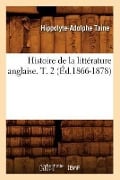 Cover-Bild zum Titel 'Histoire de la Littérature Anglaise. T. 2 (Éd.1866-1878)' von 'Hippolyte-Adolphe Taine'