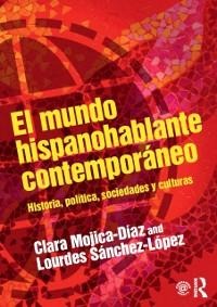 El mundo hispanohablante contemporáneo - Clara Mojica-Diaz, Lourdes Sánchez-López