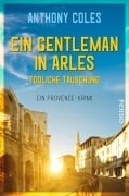 Cover-Bild zum Titel 'Ein Gentleman in Arles - Tödliche Täuschung' von 'Anthony Coles'