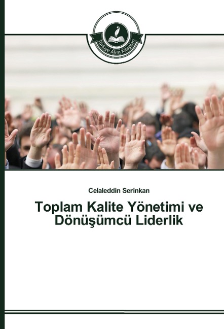 Toplam Kalite Yönetimi ve Dönü¿ümcü Liderlik - Celaleddin Serinkan