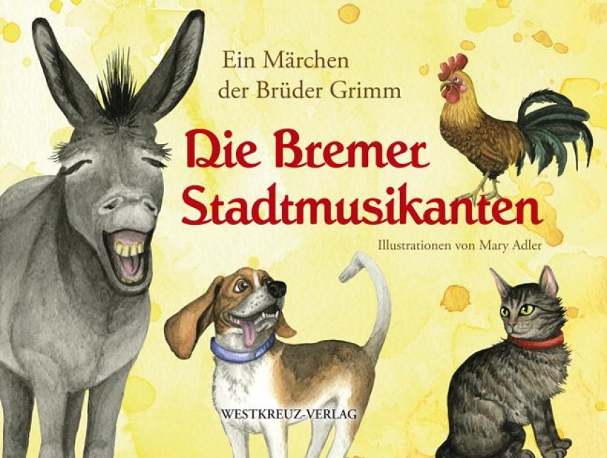 Die Bremer Stadtmusikanten - Jacob Grimm, Wilhelm Grimm