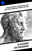 Cover-Bild zum Titel '50 Klassiker der Philosophie' von 'Ludwig Wittgenstein, Immanuel Kant, John Locke, Montesquieu, Jean Jacques Rousseau'