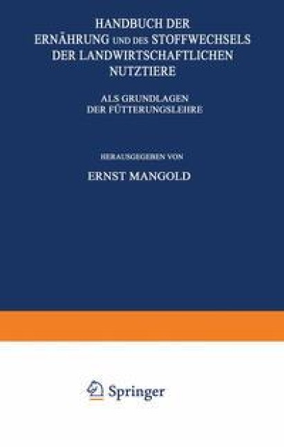 Handbuch der Ernährung und des Stoffwechsels der Landwirtschaftlichen Nutztiere - Ernst Mangold, E. Mangold, K. Mohs, C. Neuberg, M. Schieblich