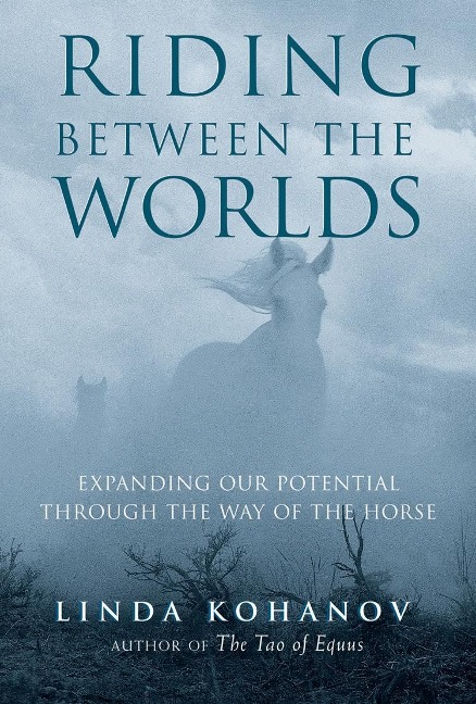 Riding Between the Worlds - Linda Kohanov
