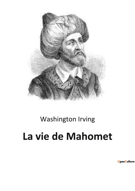 La vie de Mahomet - Washington Irving