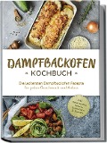 Cover-Bild zum Titel 'Dampfbackofen Kochbuch: Die leckersten Dampfbackofen Rezepte für jeden Geschmack und Anlass - inkl. Brotrezepten, Salaten, Aufstrichen & Desserts' von 'Magdalena Konrads'