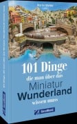 Cover-Bild zum Titel '101 Dinge, die man über das Miniatur Wunderland wissen muss' von 'Martin Menke'