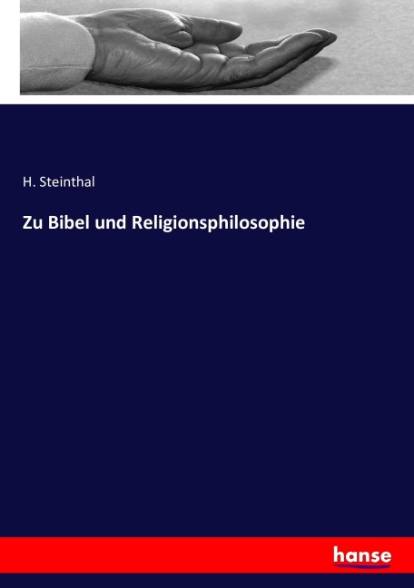 Zu Bibel und Religionsphilosophie - H. Steinthal
