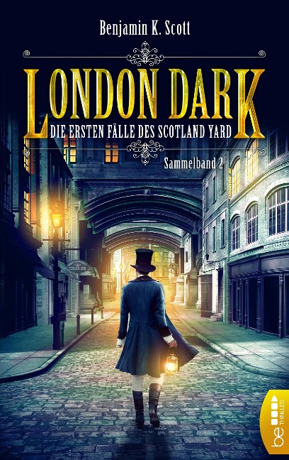 London Dark - Die ersten Fälle des Scotland Yard - Benjamin K. Scott