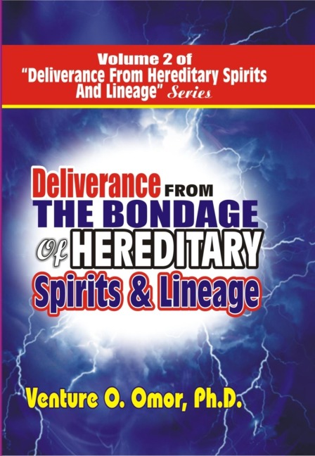 DELIVERANCE FROM THE BONDAGE OF HEREDITARY SPIRITS LINEAGE VOLUME- 2 - Venture Omor