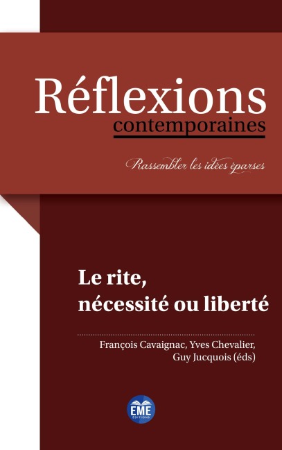 Le rite, nécessité ou liberté? - François Cavaignac, Yves Chevalier, Guy Jucquois