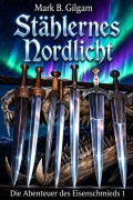 Cover-Bild zum Titel 'Stählernes Nordlicht' von 'Mark B. Gilgam'