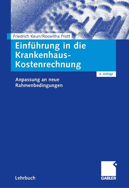 Einführung in die Krankenhaus-Kostenrechnung - Friedrich Keun, Roswitha Prott