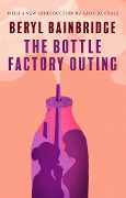 The Bottle Factory Outing - Beryl Bainbridge