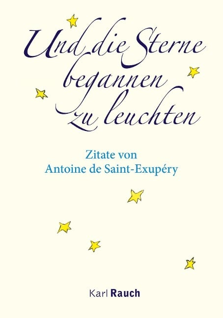 Und die Sterne begannen zu leuchten - Antoine de Saint-Exupéry