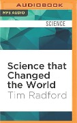 SCIENCE THAT CHANGED THE WOR M - Tim Radford