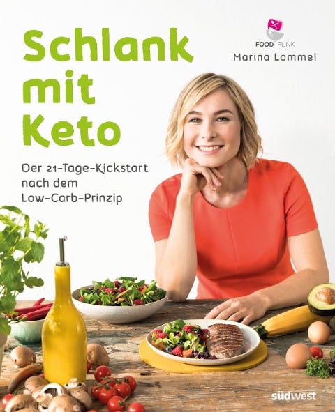Schlank mit Keto: Der 21-Tage-Kickstart nach dem Low-Carb-Prinzip - Marina Lommel