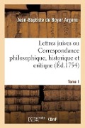 Cover-Bild zum Titel 'Lettres Juives Ou Correspondance Philosophique, Historique Et Critique' von 'Jean-Baptiste De Boyer Argens'