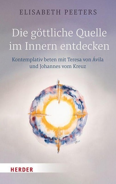 Die göttliche Quelle im Innern entdecken - Elisabeth Peeters