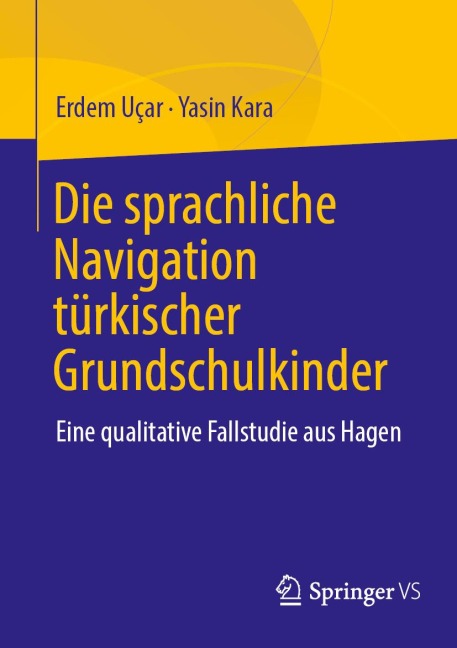 Die sprachliche Navigation türkischer Grundschulkinder - Erdem Uçar, Yasin Kara