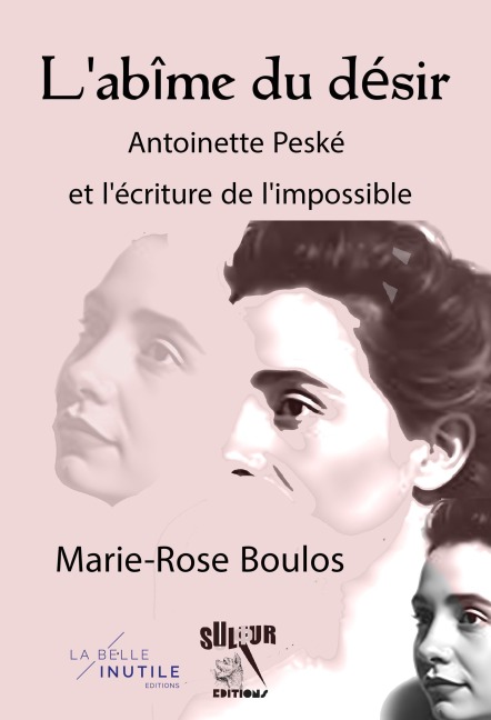 L'abîme du désir, Antoinette Peské et l'écriture de l'impossible - Marie Rose Boulos